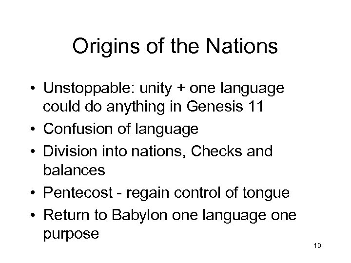 Origins of the Nations • Unstoppable: unity + one language could do anything in