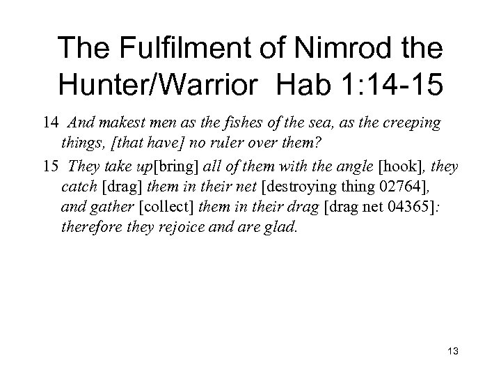 The Fulfilment of Nimrod the Hunter/Warrior Hab 1: 14 -15 14 And makest men