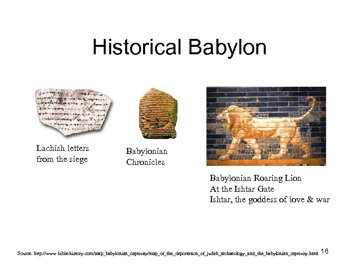 Historical Babylon Lachish letters from the siege Babylonian Chronicles Babylonian Roaring Lion At the