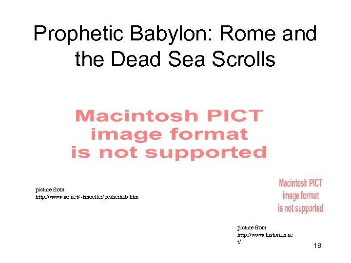 Prophetic Babylon: Rome and the Dead Sea Scrolls picture from http: //www. ao. net/~fmoeller/pesherhab.