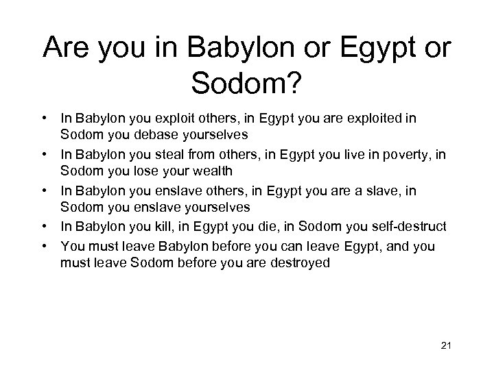Are you in Babylon or Egypt or Sodom? • In Babylon you exploit others,