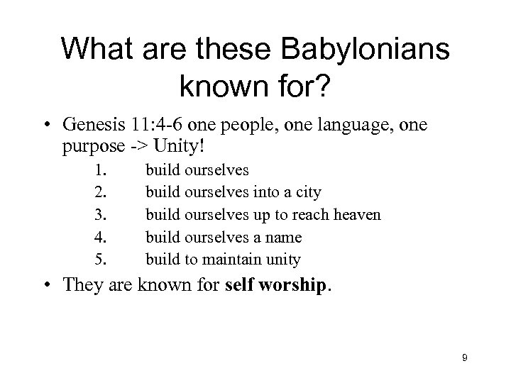 What are these Babylonians known for? • Genesis 11: 4 -6 one people, one
