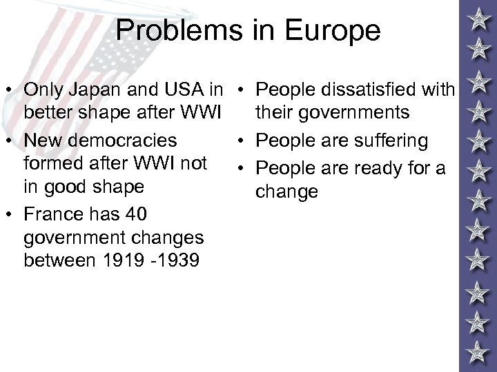 Problems in Europe • Only Japan and USA in • People dissatisfied with better