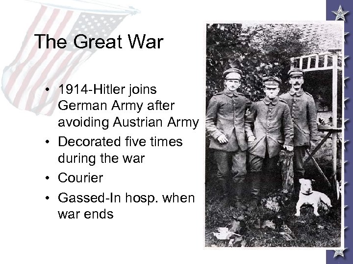 The Great War • 1914 -Hitler joins German Army after avoiding Austrian Army •