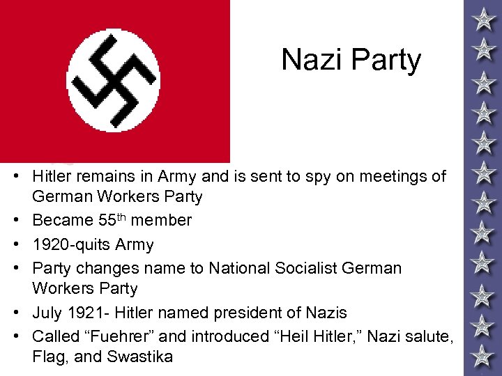 Nazi Party • Hitler remains in Army and is sent to spy on meetings