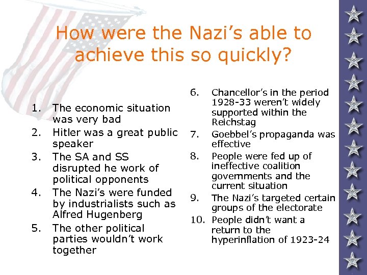 How were the Nazi’s able to achieve this so quickly? 6. 1. 2. 3.