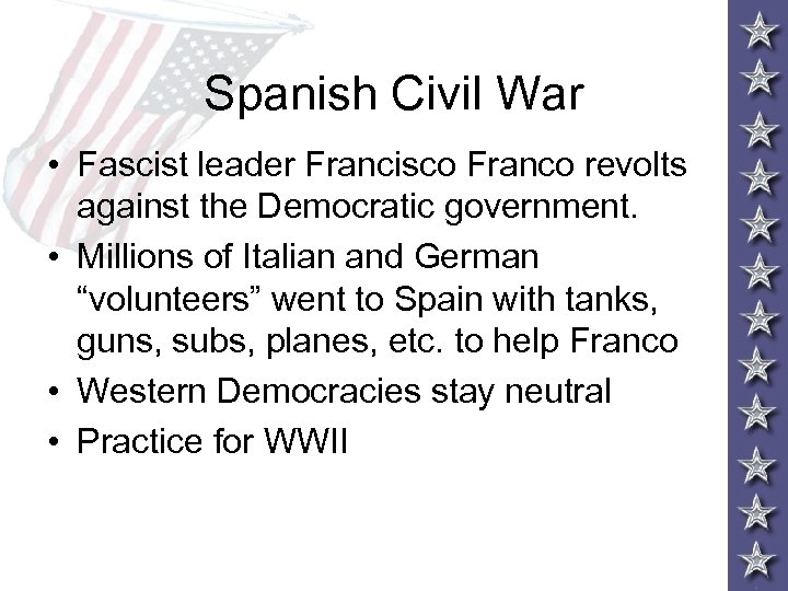 Spanish Civil War • Fascist leader Francisco Franco revolts against the Democratic government. •