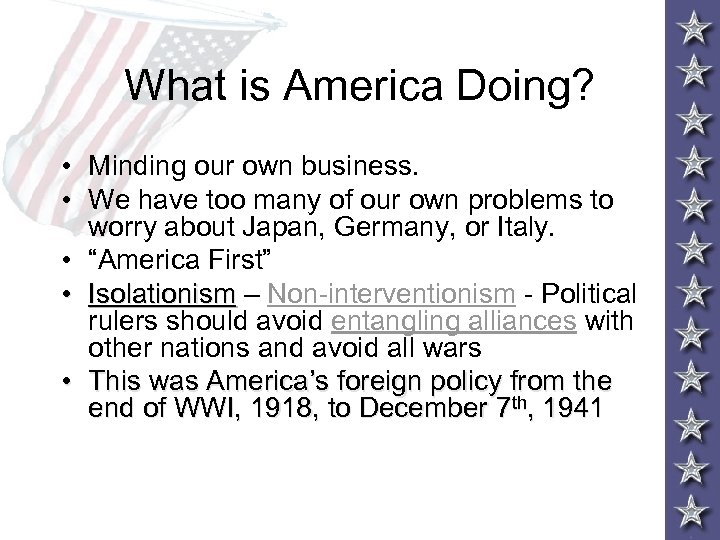 What is America Doing? • Minding our own business. • We have too many
