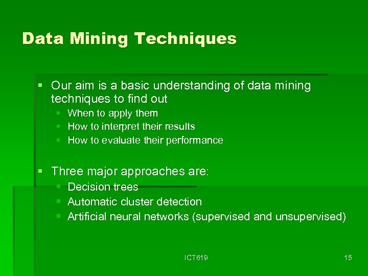 Data Mining Techniques § Our aim is a basic understanding of data mining techniques