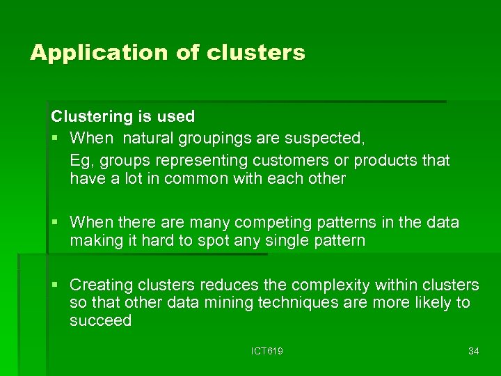 Application of clusters Clustering is used § When natural groupings are suspected, Eg, groups