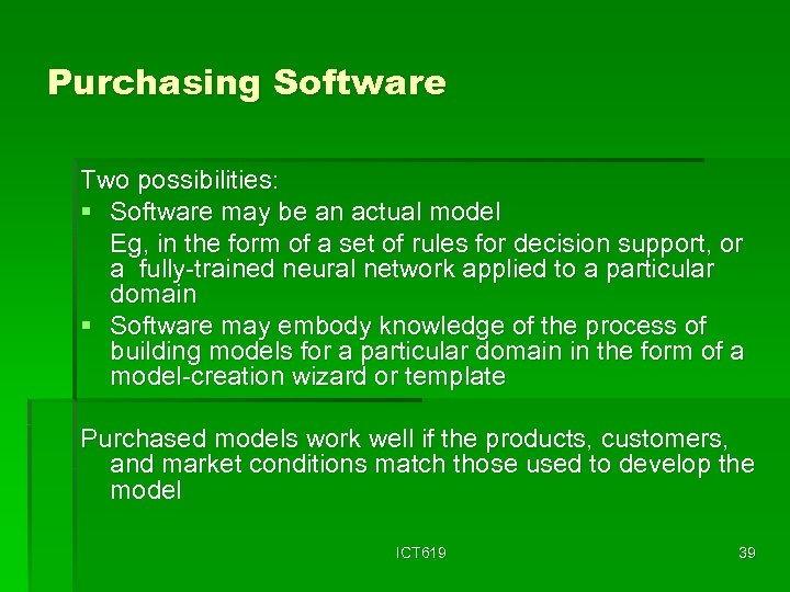 Purchasing Software Two possibilities: § Software may be an actual model Eg, in the