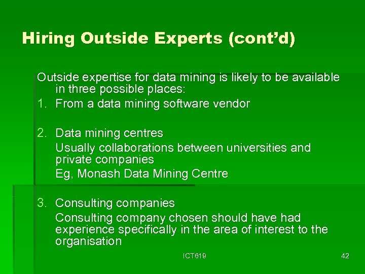 Hiring Outside Experts (cont’d) Outside expertise for data mining is likely to be available