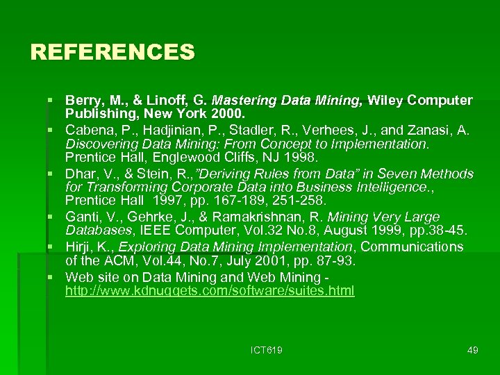 REFERENCES § Berry, M. , & Linoff, G. Mastering Data Mining, Wiley Computer Publishing,