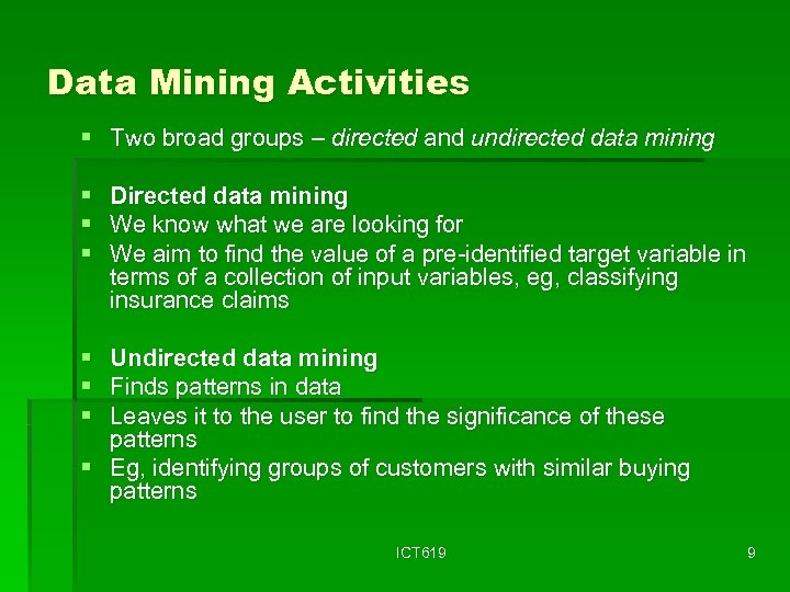 Data Mining Activities § Two broad groups – directed and undirected data mining §