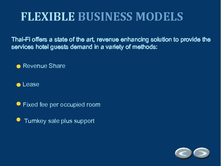 FLEXIBLE BUSINESS MODELS Thai-Fi offers a state of the art, revenue enhancing solution to