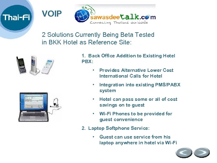 VOIP 2 Solutions Currently Being Beta Tested in BKK Hotel as Reference Site: 1.