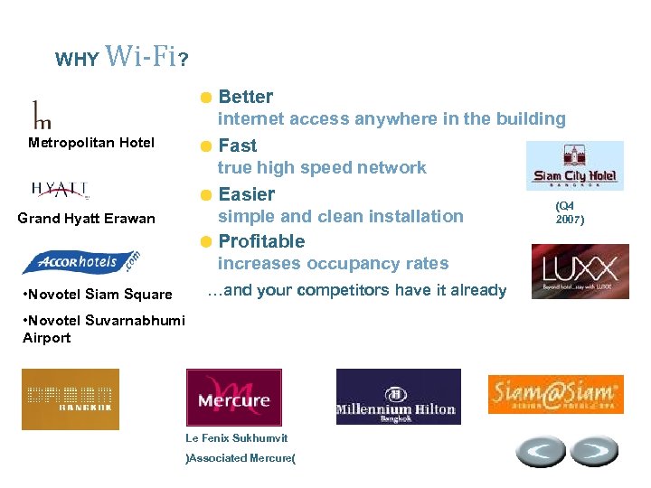 WHY Wi-Fi? Metropolitan Hotel Grand Hyatt Erawan • Novotel Siam Square Better internet access