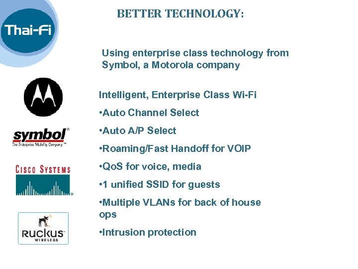 BETTER TECHNOLOGY: Using enterprise class technology from Symbol, a Motorola company Intelligent, Enterprise Class