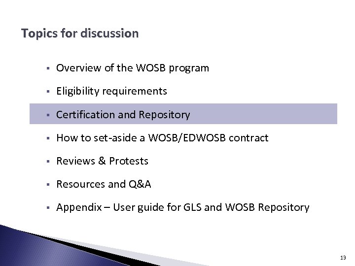 Topics for discussion § Overview of the WOSB program § Eligibility requirements § Certification