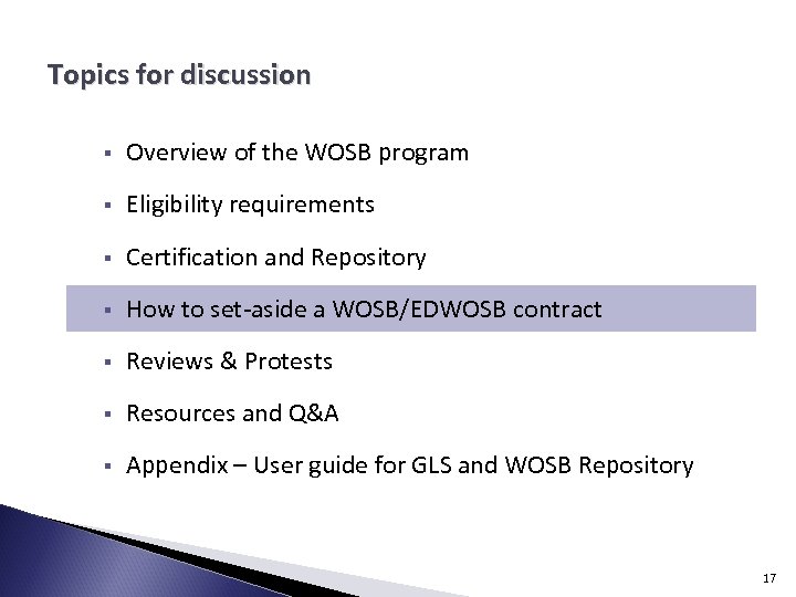 Topics for discussion § Overview of the WOSB program § Eligibility requirements § Certification