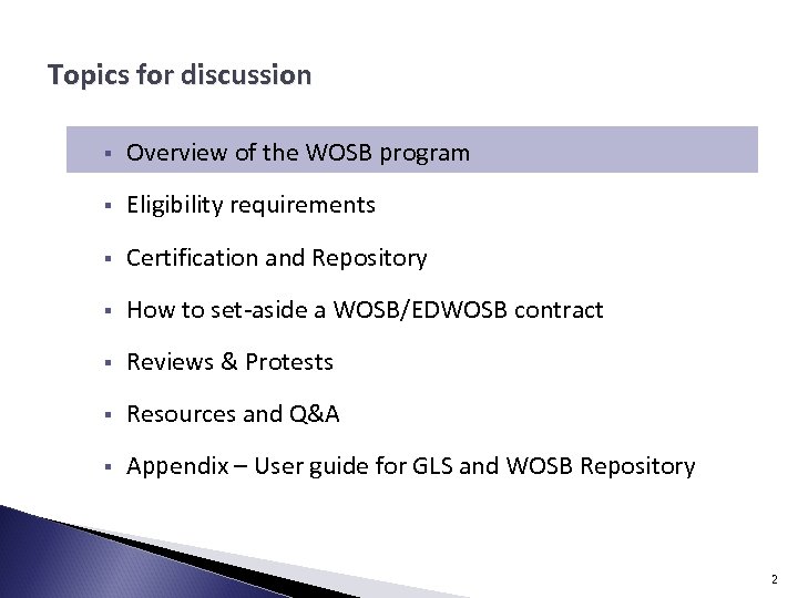 Topics for discussion § Overview of the WOSB program § Eligibility requirements § Certification