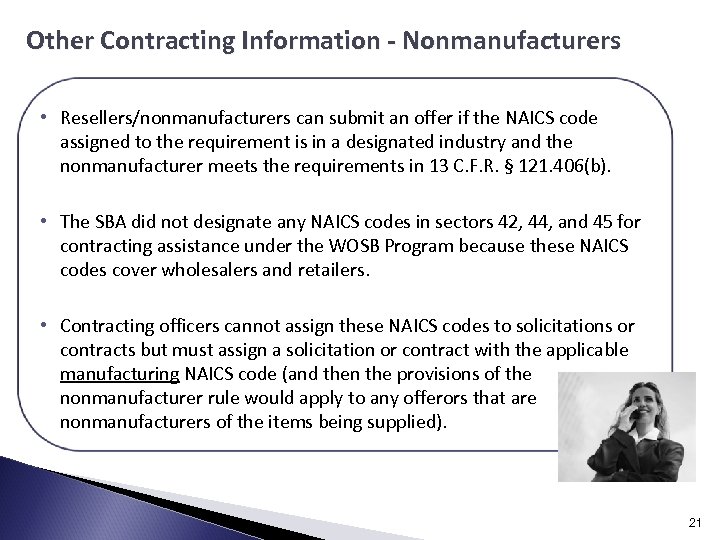 Other Contracting Information - Nonmanufacturers • Resellers/nonmanufacturers can submit an offer if the NAICS