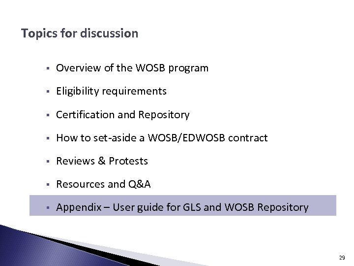 Topics for discussion § Overview of the WOSB program § Eligibility requirements § Certification