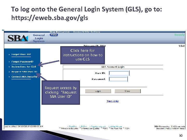 To log onto the General Login System (GLS), go to: https: //eweb. sba. gov/gls