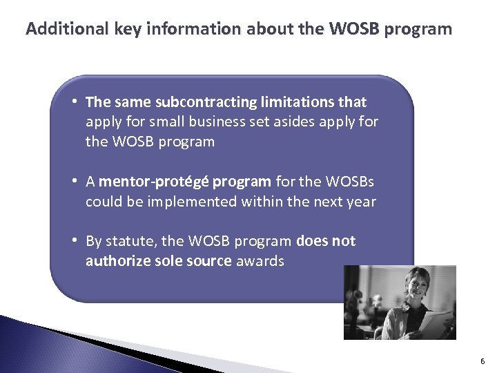 Additional key information about the WOSB program • The same subcontracting limitations that apply