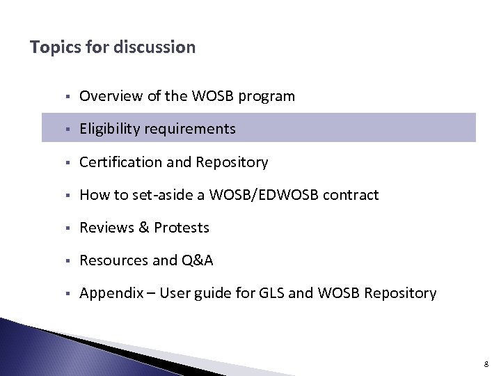 Topics for discussion § Overview of the WOSB program § Eligibility requirements § Certification