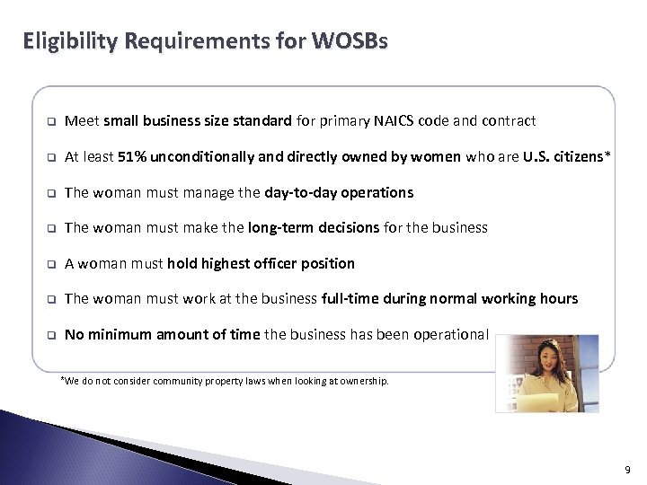 Eligibility Requirements for WOSBs q Meet small business size standard for primary NAICS code