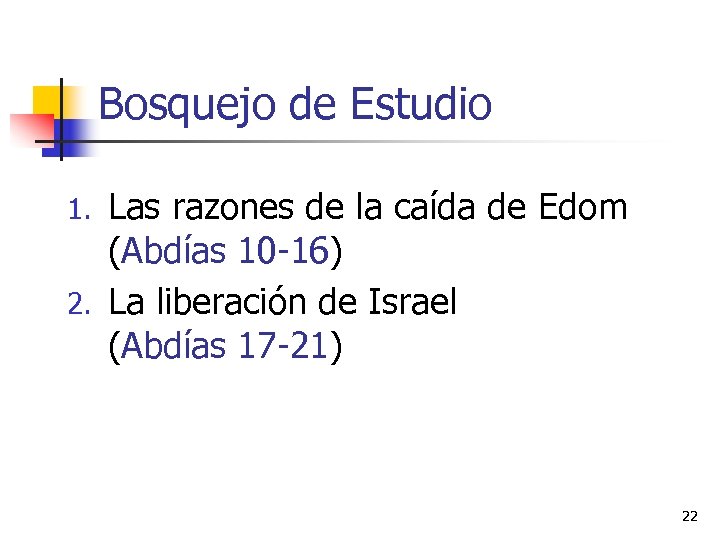 Bosquejo de Estudio Las razones de la caída de Edom (Abdías 10 -16) 2.