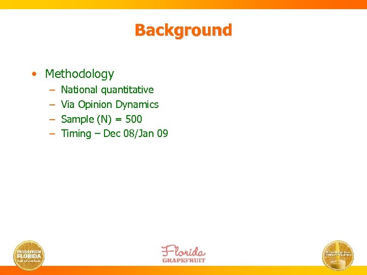 Background • Methodology – – National quantitative Via Opinion Dynamics Sample (N) = 500