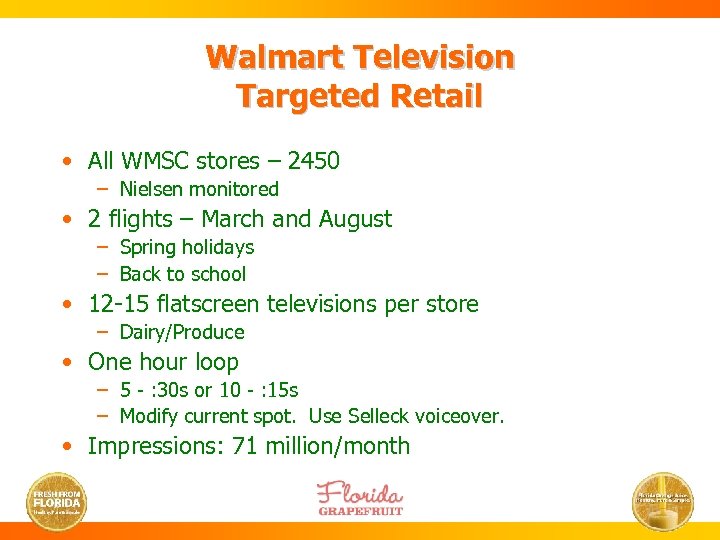 Walmart Television Targeted Retail • All WMSC stores – 2450 – Nielsen monitored •