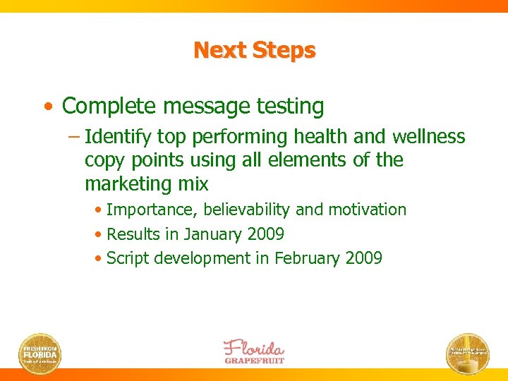 Next Steps • Complete message testing – Identify top performing health and wellness copy