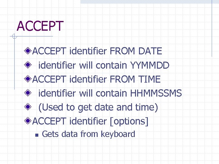 ACCEPT identifier FROM DATE identifier will contain YYMMDD ACCEPT identifier FROM TIME identifier will