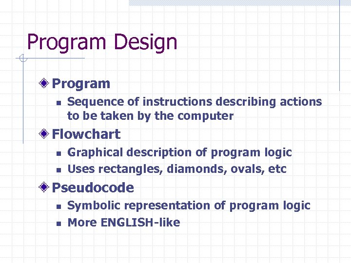 Program Design Program n Sequence of instructions describing actions to be taken by the