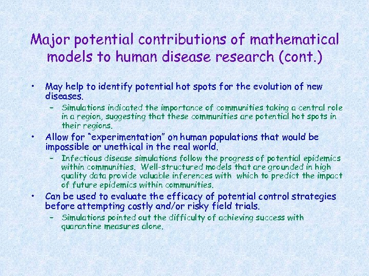 Major potential contributions of mathematical models to human disease research (cont. ) • •