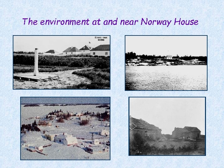 The environment at and near Norway House 