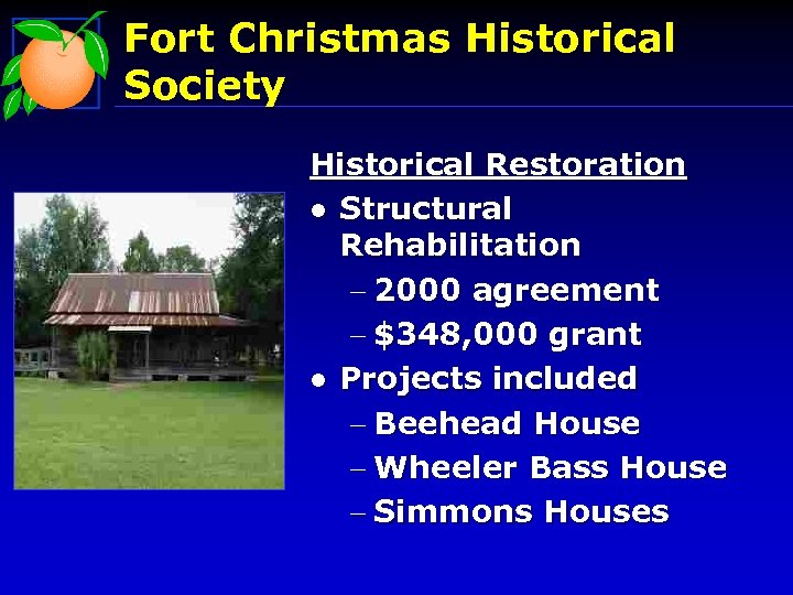 Fort Christmas Historical Society Historical Restoration l Structural Rehabilitation - 2000 agreement - $348,