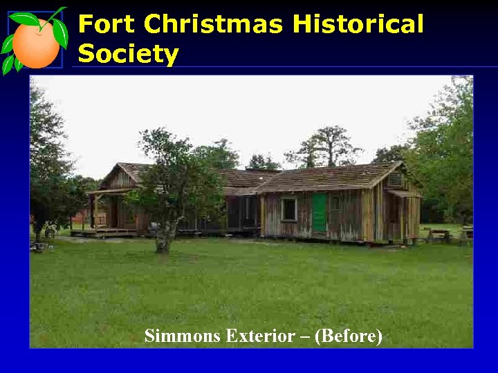 Fort Christmas Historical Society Simmons Exterior – (Before) 