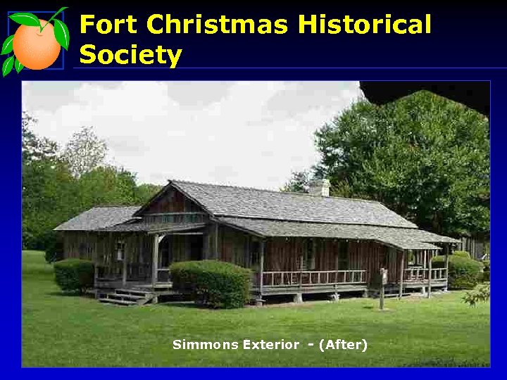 Fort Christmas Historical Society Simmons Exterior - (After) 