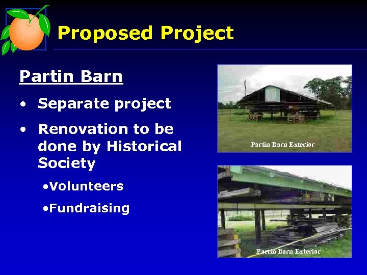 Proposed Project Partin Barn • Separate project • Renovation to be done by Historical