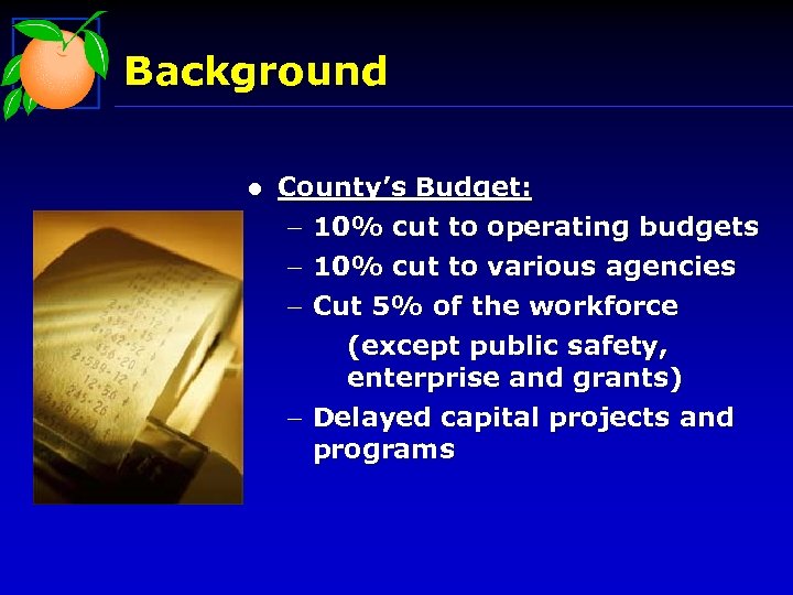 Background l County’s Budget: - 10% cut to operating budgets - 10% cut to