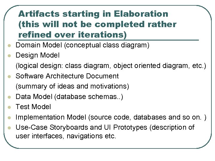 Artifacts starting in Elaboration (this will not be completed rather refined over iterations) l