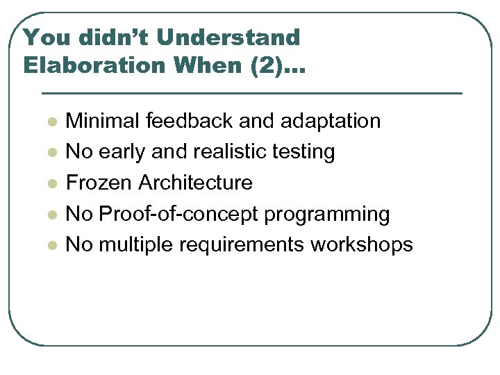 You didn’t Understand Elaboration When (2). . . l l l Minimal feedback and