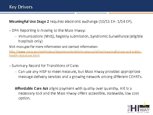 Key Drivers Meaningful Use Stage 2 requires electronic exchange (10/13 EH- 1/14 EP). •