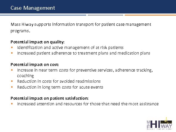 Case Management Mass HIway supports information transport for patient case management programs. Potential impact