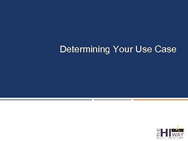 Determining Your Use Case 
