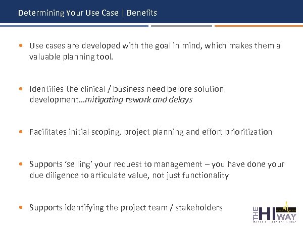 Determining Your Use Case | Benefits • Use cases are developed with the goal